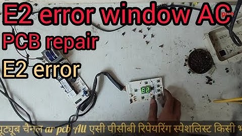 Blue Star window AC E2 error || all AC E2 error repair| e2 | e2 error window AC | PCB repair #arpcb