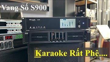 Nâng cấp vang số S900 dòng cao cấp nhất của hãng, cùng đẩy D4.12. Karaoke quá phê. LH: 0969.019.268