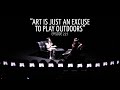 Art is just an excuse to play outdoors  ep227