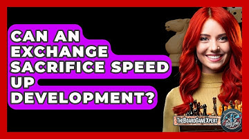 Can An Exchange Sacrifice Speed Up Development? - The Board Game Xpert