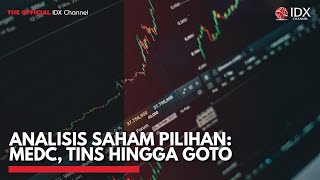 Analisis Saham Pilihan: MEDC, TINS Hingga GOTO | IDX CHANNEL