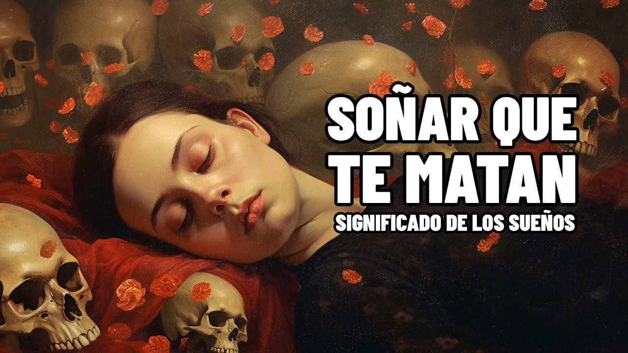 Que Significa Soñar Que te Matan - Significado De Los Sueños ⭐ El
