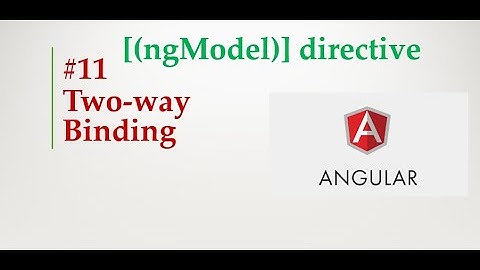 Angular 9 Tutorial - 11 - Two Way Binding