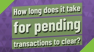 How long does it take for pending transactions to clear?