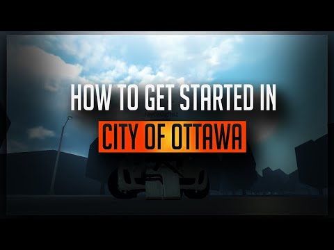 HOW TO GET STARTED IN CITY OF OTTAWA | ROBLOX