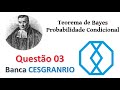 Questão 03 - Probabilidade Condicional - Banca Cesgranrio