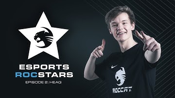 ESPORTS ROCSTARS | Episode 2: HeaQ