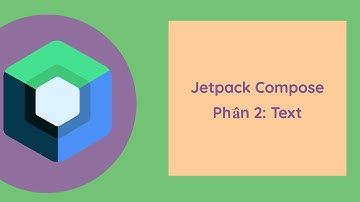 Jetpack Compose : Phần 2 Text ( hiển thị và style text trong jetpack compose)