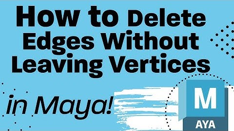 How to Delete Edges Without Leaving Vertices in Maya