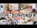🎄CHRISTMAS CLEAN + DECORATE WITH ME | PART 3 CHRISTMAS DECORATING IDEAS