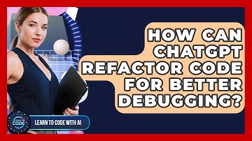 How Can ChatGPT Refactor Code For Better Debugging? - Learning To Code With AI