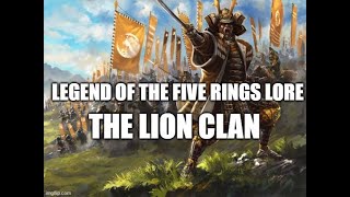 Exploring the Lore of the Lion Clan in Legend of the Five Rings Exploring the Lore of the Lion Clan in Legend of the Five Rings