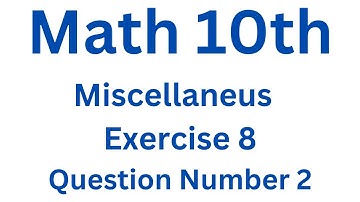 Math 10th Miscellaneous  Exercise # 8 Question Number 2||Aftab Ahmad Nasir