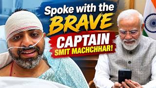 Full PM Modi speaks with Captain Smit Machchhar, wishes speedy recovery Guide