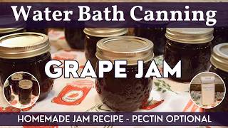 Grape Jam | Homemade Jam Recipe - Pectin Optional | Step by Step Canning of Jam!