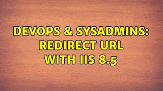 DevOps & SysAdmins: Redirect URL with IIS 8.5 (2 Solutions!!)