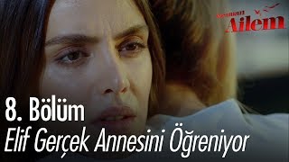 Elif Gerçek Annesinin Güzide Olduğunu Öğreniyor - Kocaman Ailem 8 Bölüm