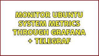 Monitor ubuntu system metrics through grafana + telegraf