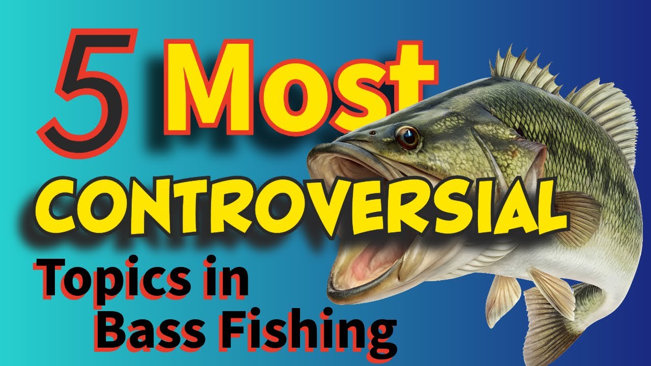 What are the 5 MOST Controversial Topics in Bass Fishing?