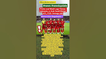 Protes soal Wasit Laga Timnas Indonesia vs Arab Saudi Ditolak AFC, PSSI: Semoga Adil #news #new