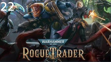 WARHAMMER 40K: ROGUE TRADER |FOOTFALL VOID DOCK ALPHA-RHO PART:22
