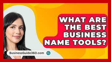 What Are The Best Business Name Tools? - BusinessGuide360.com