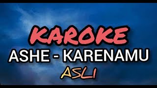 KAROKE ASHE KARENAMU ASLI