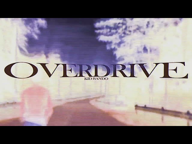 Overdrive - Kid Bando (Official Visualizer) class=