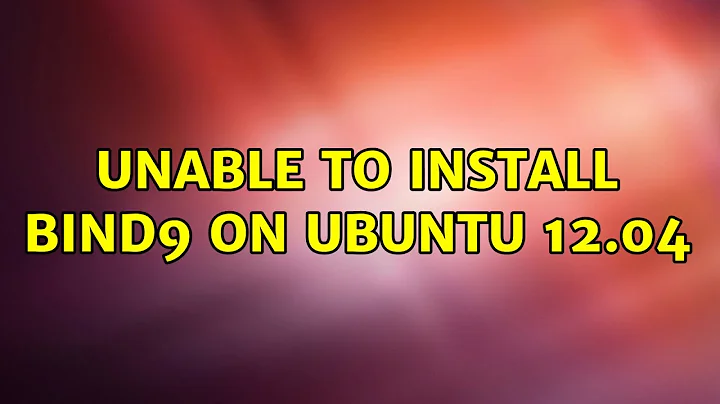 Ubuntu: Unable to install bind9 on ubuntu 12.04