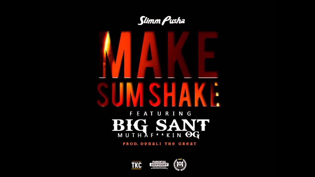 Slimm Pusha ft. Big Sant - Makesumshake