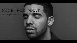 Drake - Nice For What Whatsapp Status
