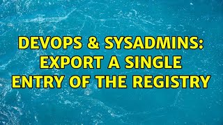 Famous DevOps & SysAdmins: Export a single entry of the registry Wealth