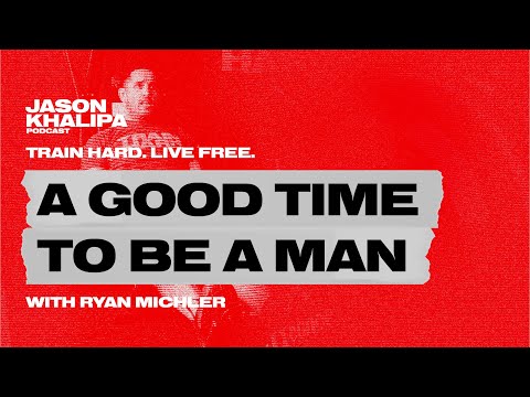 035: It's a Good Time to be a Man with Ryan Michler