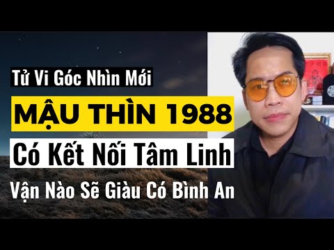 Video Tử Vi 1988 Mậu Thìn Nam Nữ- Đại Lâm Mộc 2023 Có Kết... - youtube