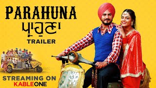 Parahuna Full Movie - Trailer | Kulwinder Billa - Wamiqa Gabbi | Now Streaming on #KableOne