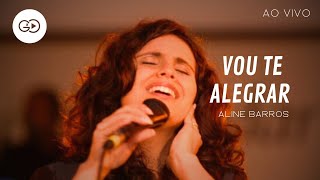 Aline Barros/Vou Te Alegrar (Ao Vivo)