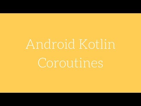 Android Kotlin - Coroutines
