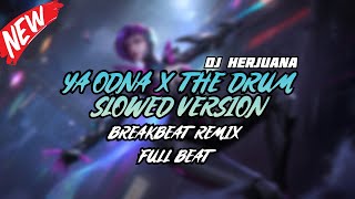 DJ YA ODNA X THE DRUM SLOWED VERSION BREAKBEAT REMIX FULL BEAT VIRAL 2024 (ORIGINAL)