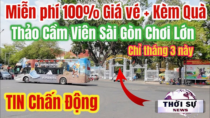 Thảo cầm viên bao nhiêu 1 vé năm 2024