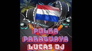 POLKA PARAGUAYA LUCAS DJ