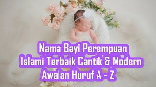 Nama Bayi Perempuan Islami Terbaik Awalan Huruf A - Z Beserta Artinya
