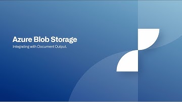 Azure Blob Storage Integration - Document Output