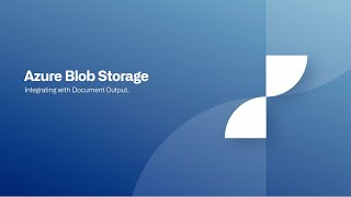 Azure Blob Storage Integration - Document Output