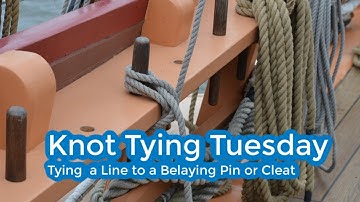 Knot Tying Tuesday - Tying a Line to a Belaying Pin or Cleat