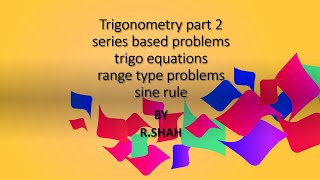 Trigonometry part 2 | questions on series based problems | range type problems | r.shah