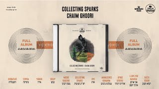 Collecting Sparks | Chaim Ghoori | Full Album