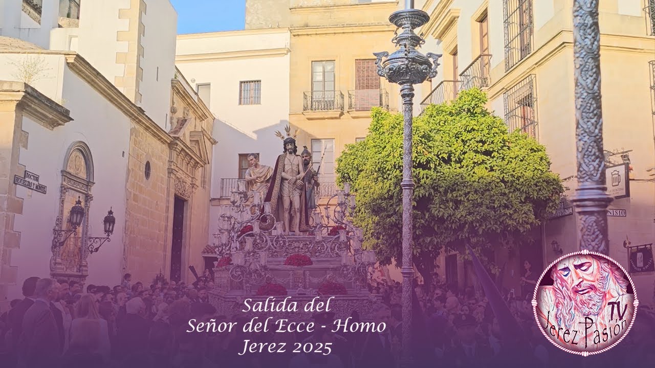Salida del Señor del Ecce - Homo | Jerez Pasión TV