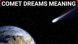 Comet Dreams Meaning
