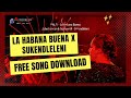 La Habana Buena x Sukendleleni - DJ CoperniMix (CopernicusBeats), PALO!, Jobe London & Mphow 69