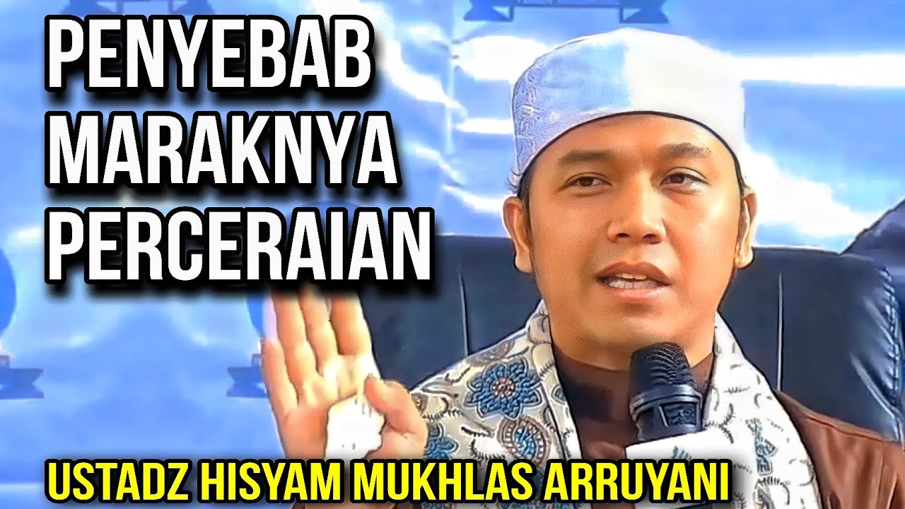 CERAMAH TERBARU 2023 Penyebab Maraknya Perceraian, USTADZ HISYAM MUKHLAS